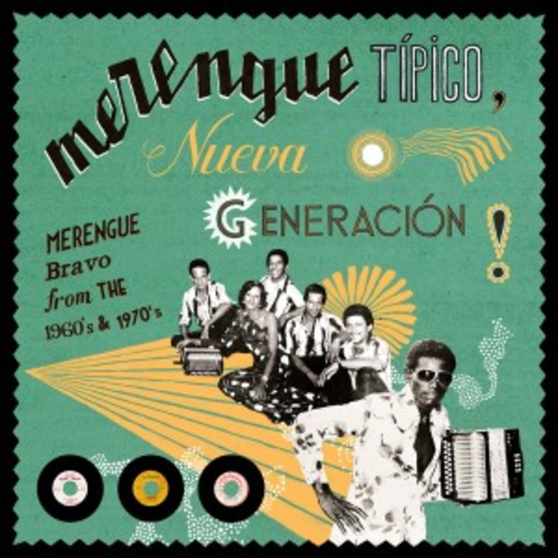 Various – Merengue Tipico, Nueva Generacion! Merengue Bravo from the 1960’s & 1970’s