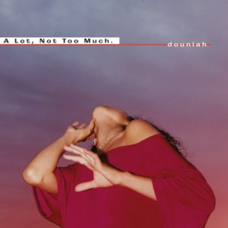 Douniah – A Lot, Not Too Much