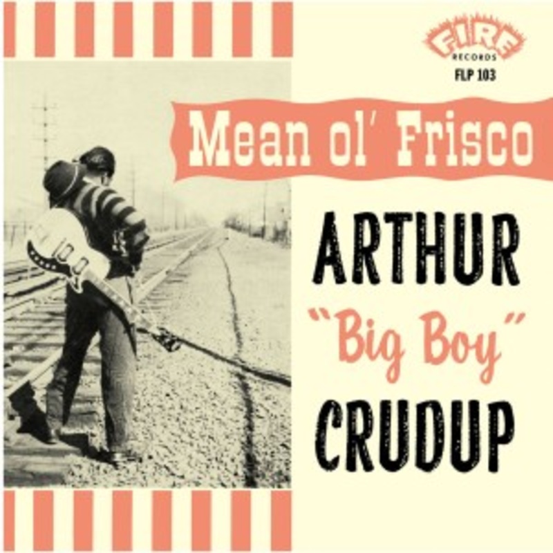 Arthur ‘Big Boy’ Crudup – Mean Ol’ Frisco