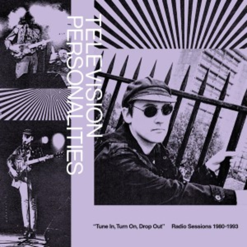 Television Personalities – Tune In, Turn On, Drop Out: Radio Sessions (1980-1993)