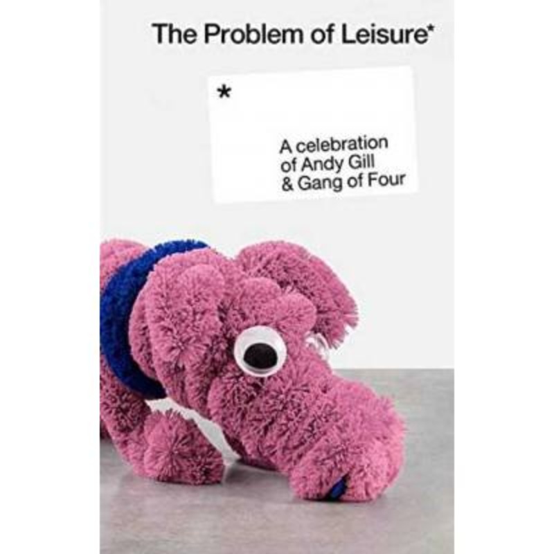 Various – The Problem Of Leisure – A Celebration Of Andy Gill & The Gang Of Four