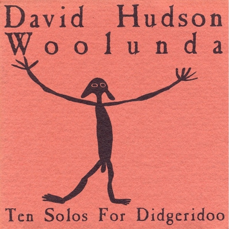 David Hudson – Woolunda (Ten Solos For Didgeridoo) (CD, Album, RE) (Very Good Plus (VG+))