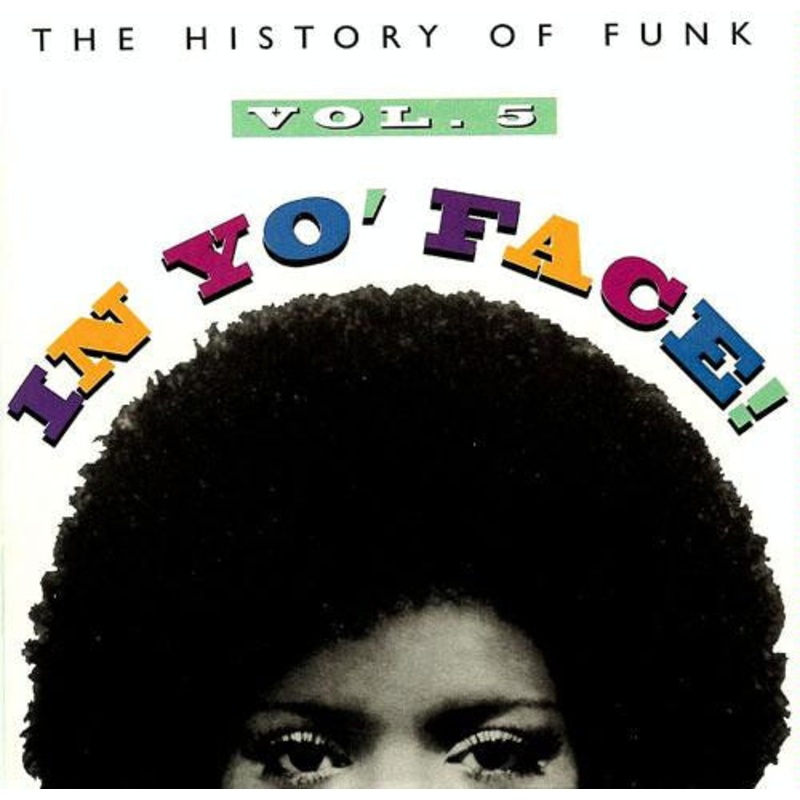 Various – In Yo’ Face! The History Of Funk, Vol. 5 (CD, Comp) (Very Good Plus (VG+))