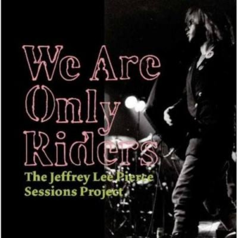 Various – We Are Only Riders (The Jeffrey Lee Pierce Sessions Project)