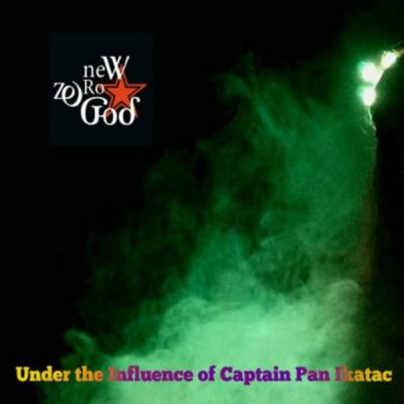 New Zero God – Under The Influence Of Captain Pan Ikatac
