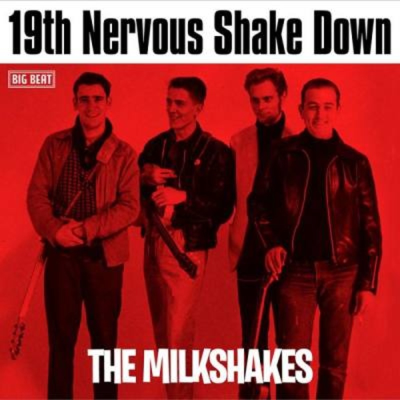 The Milkshakes – 19th Nervous Shake Down