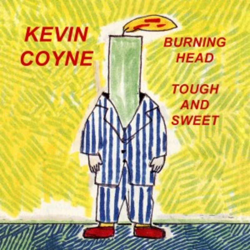 Kevin Coyne – Burning Head & Tough And Sweet