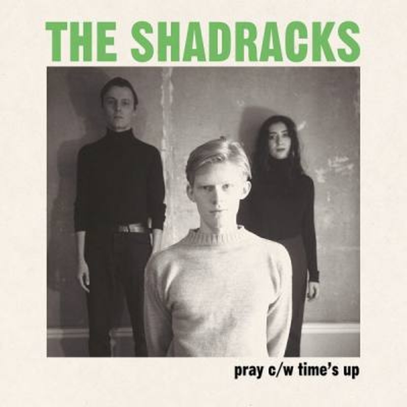 The Shadracks – Pray / Time’s Up