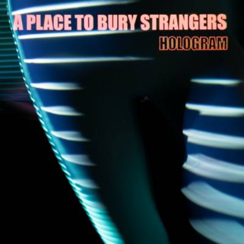 A Place To Bury Strangers – Hologram (Orange Vinyl)