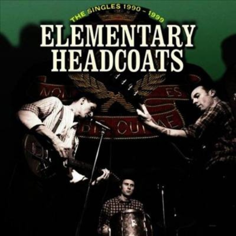 Thee Headcoats – Elementary Headcoats: Thee Singles 1990-1999