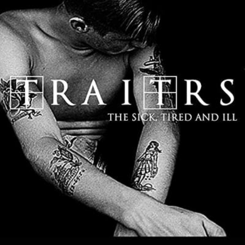 Traitrs – The Sick, Tired And Ill