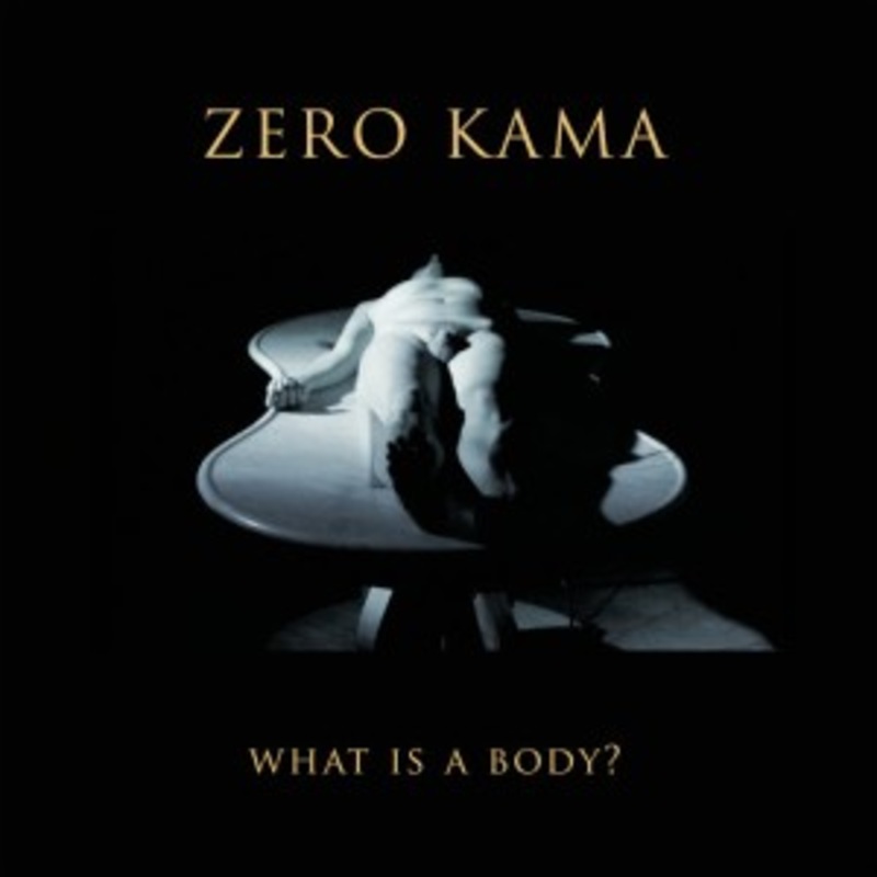 Zero Kama – What Is A Body