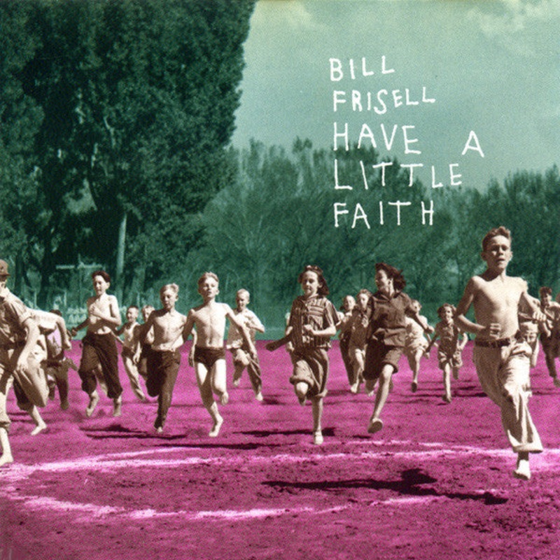 Bill Frisell – Have A Little Faith (CD, Album) (Very Good Plus (VG+))