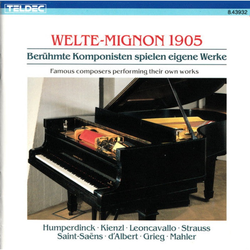 Engelbert Humperdinck  Wilhelm Kienzl  Ruggiero Leoncavallo  Richard Strauss  Camille Saint-Sans  Eugen D’Albert  Edvard Grieg  Gustav Mahler – Welte-Mignon 1905 – Berhmte Komponisten Spielen Eigene Werke = Famous Composers Performing Th