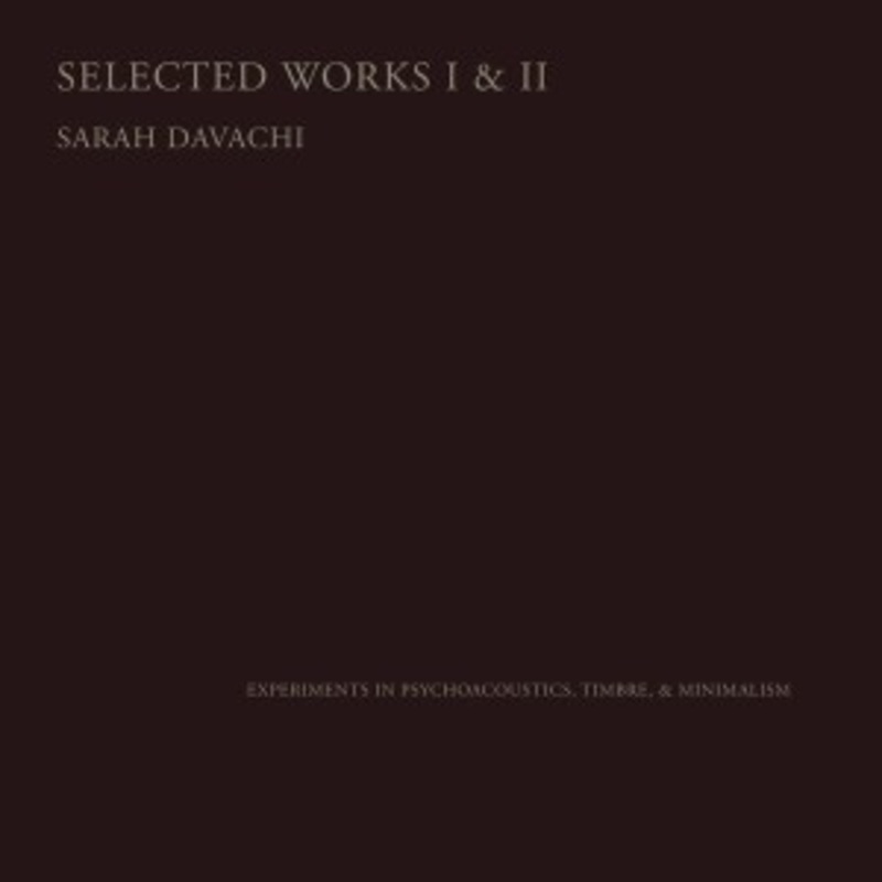Sarah Davachi – Selected Works I & II
