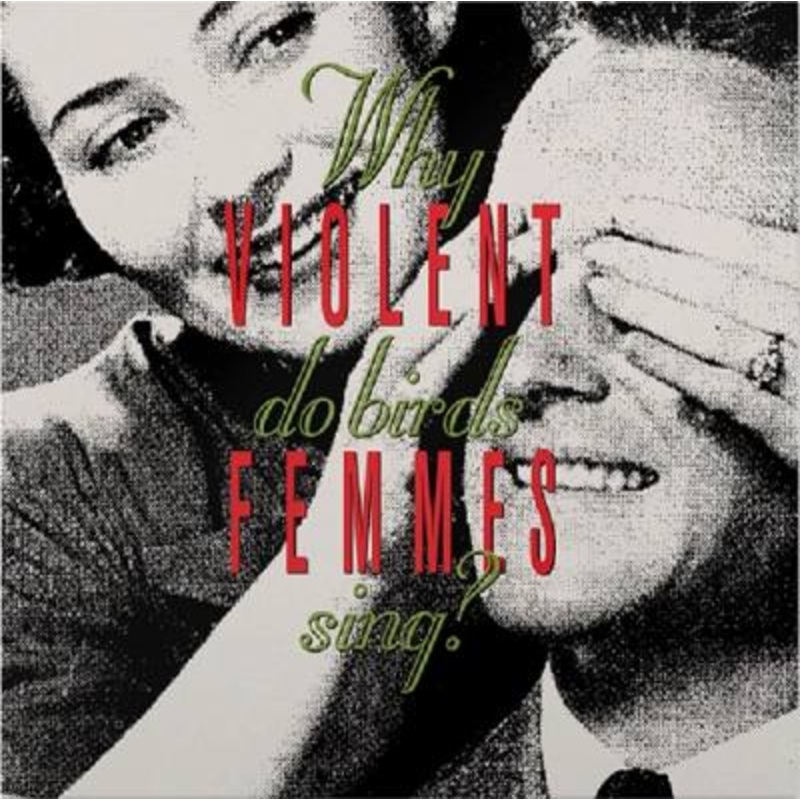 Violent Femmes – Why Do Birds Sing?