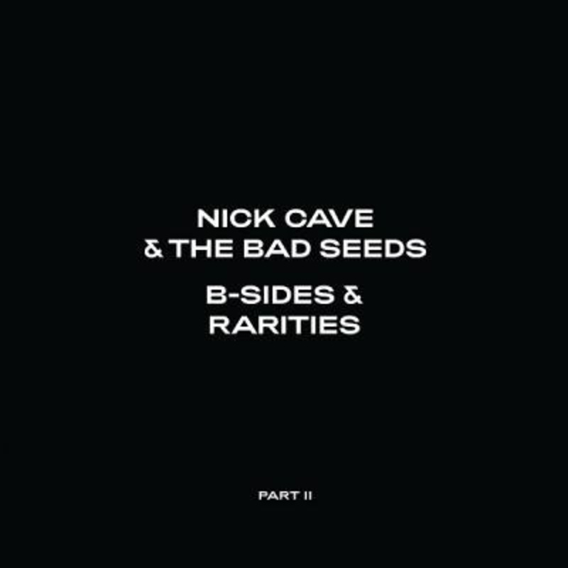 Nick Cave & The Bad Seeds – B-Sides & Rarities Part II