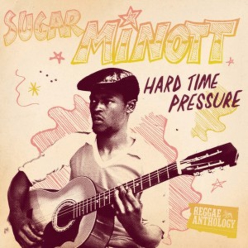 Sugar Minott – Hard Time Pressure