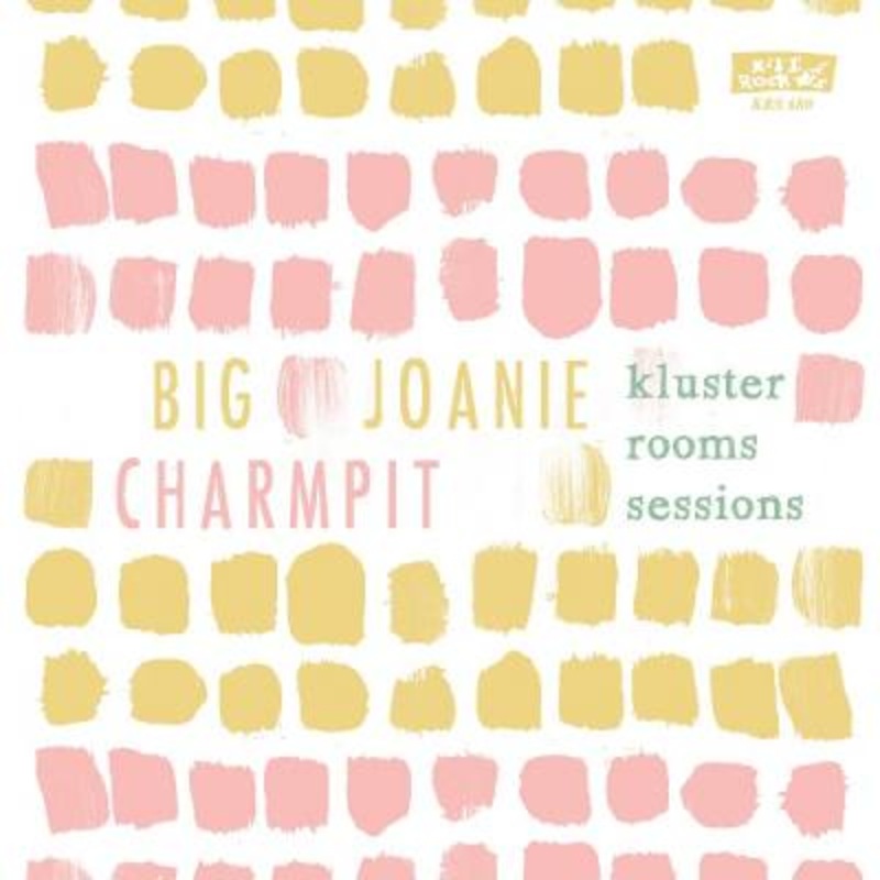 Big Joanie & Charmpit – Kluster Rooms Sessions (Clear Vinyl)