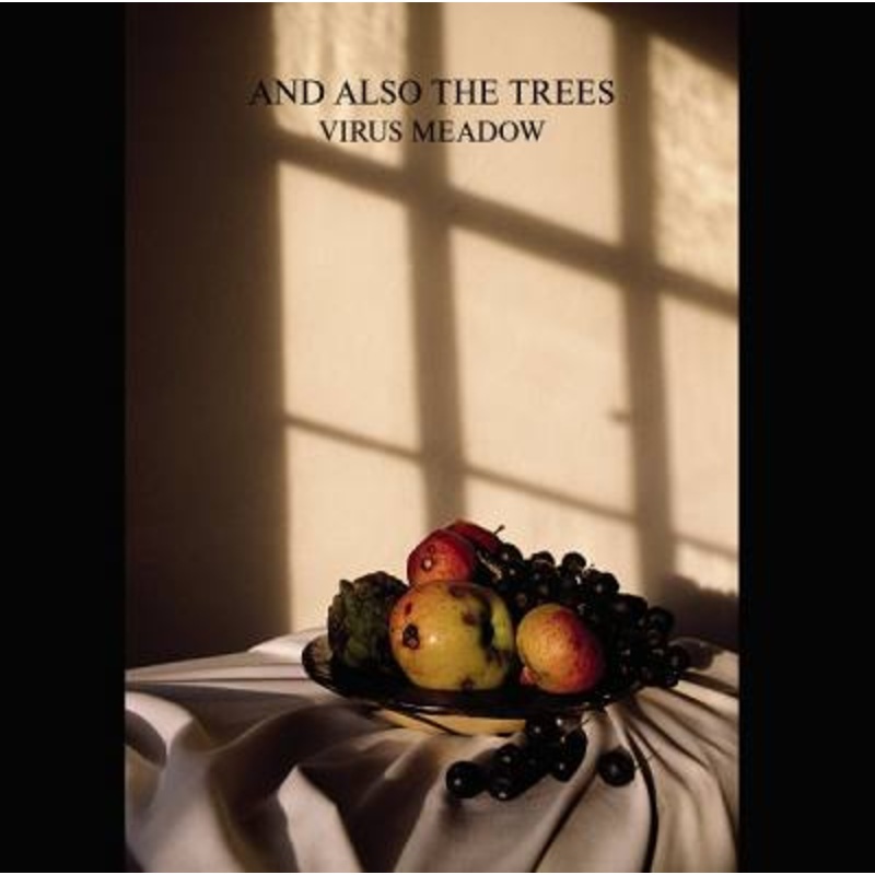 And Also The Trees – Virus Meadow