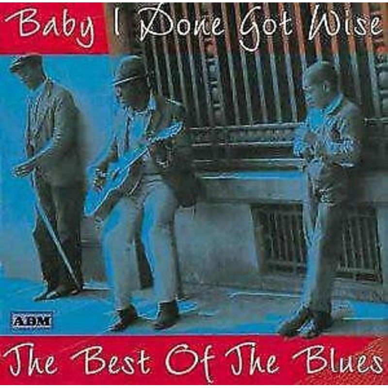 Various – Baby I Done Got Wise: The Best Of The Blues (CD, Comp) (Very Good Plus (VG+))