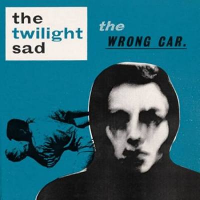 The Twilight Sad – The Wrong Car