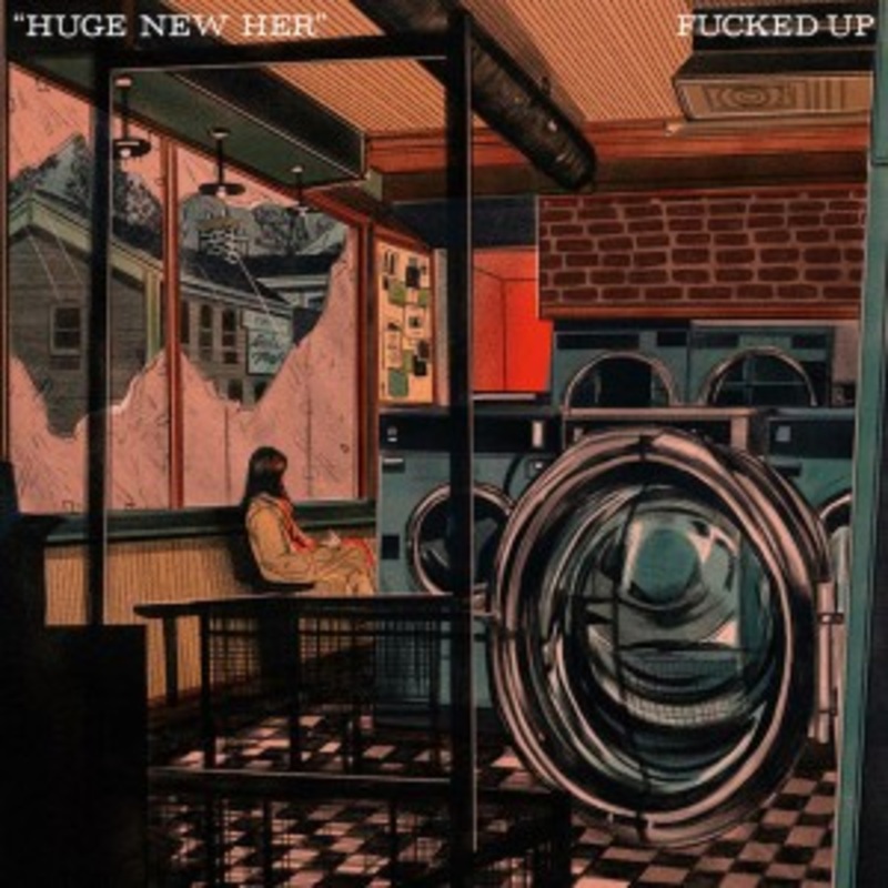 Fucked Up – Huge New Her