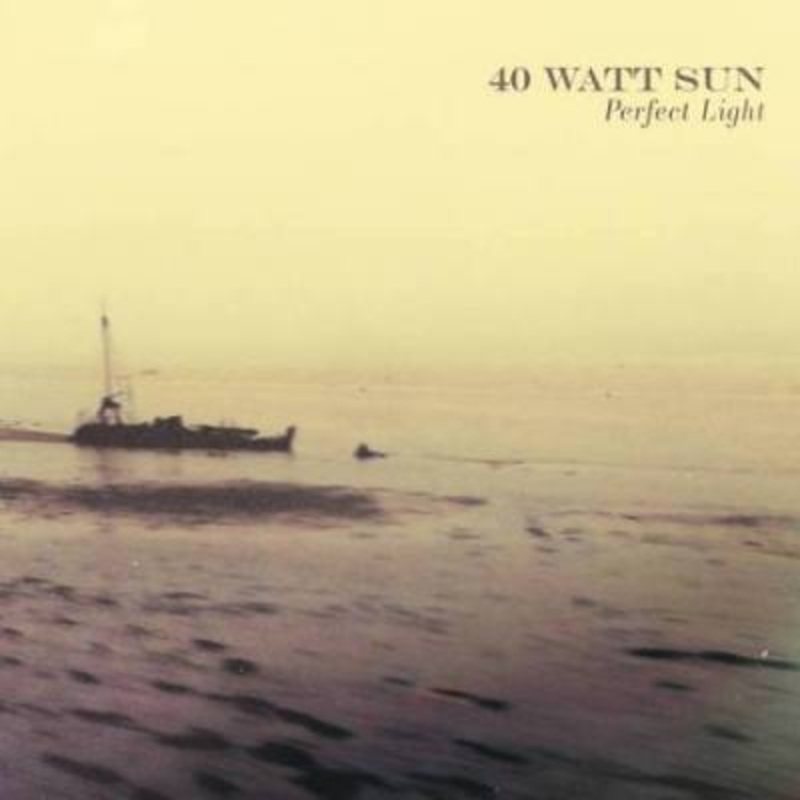 40 Watt Sun – Perfect Light