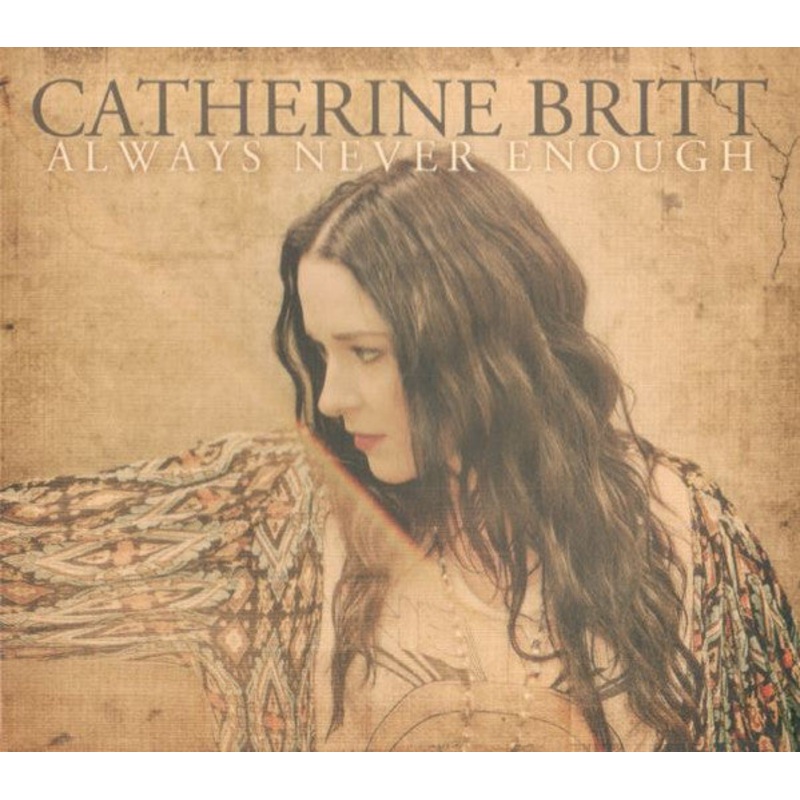 Catherine Britt – Always Never Enough (CD, Album, Dig) (Very Good Plus (VG+))