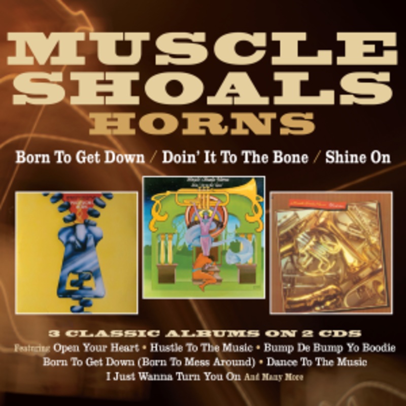 Muscle Shoals Horns – Born To Get Down / Doin It To The Bone / Shine On