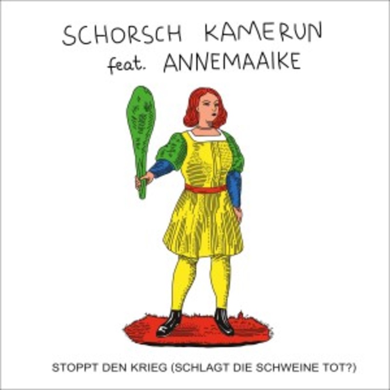 Schorsch Kamerun Feat. Annemaaike – Stoppt Den Krieg (Schlagt Die Schweine Tot?)