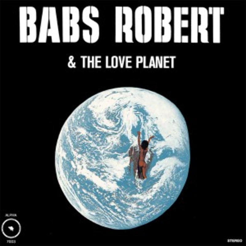 Babs Robert & The Love Planet – Babs Robert & The Love Planet