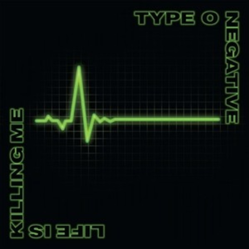 Type O Negative – Life is Killing Me