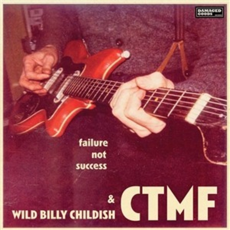Wild Billy Childish & CTMF – Failure Not Success