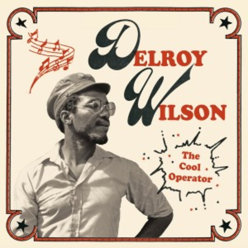 Delroy Wilson – The Cool Operator