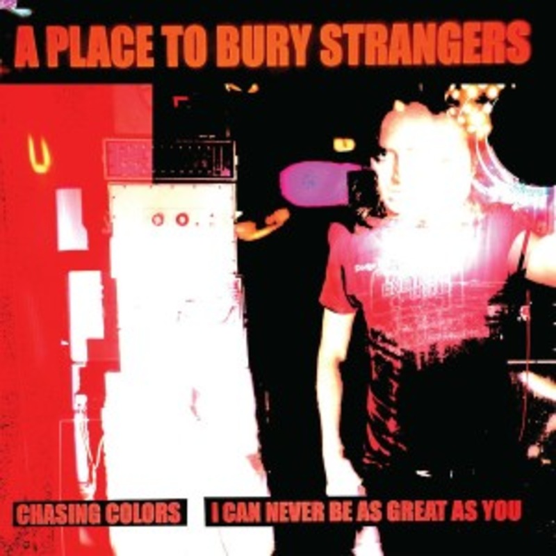 A Place To Bury Strangers – Chasing Colors / I Can Never Be As Great As You (White Vinyl)
