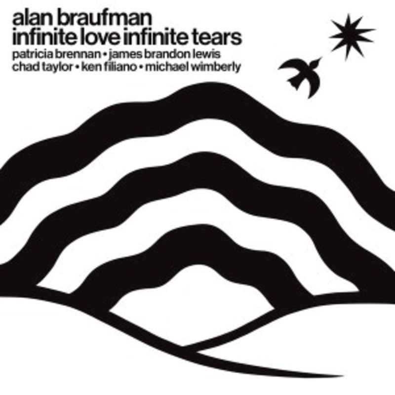 Alan Braufman – Infinite Love Infinite Tears