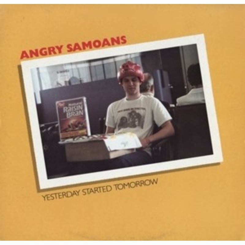 Angry Samoans – Yesterday Started Tomorrow