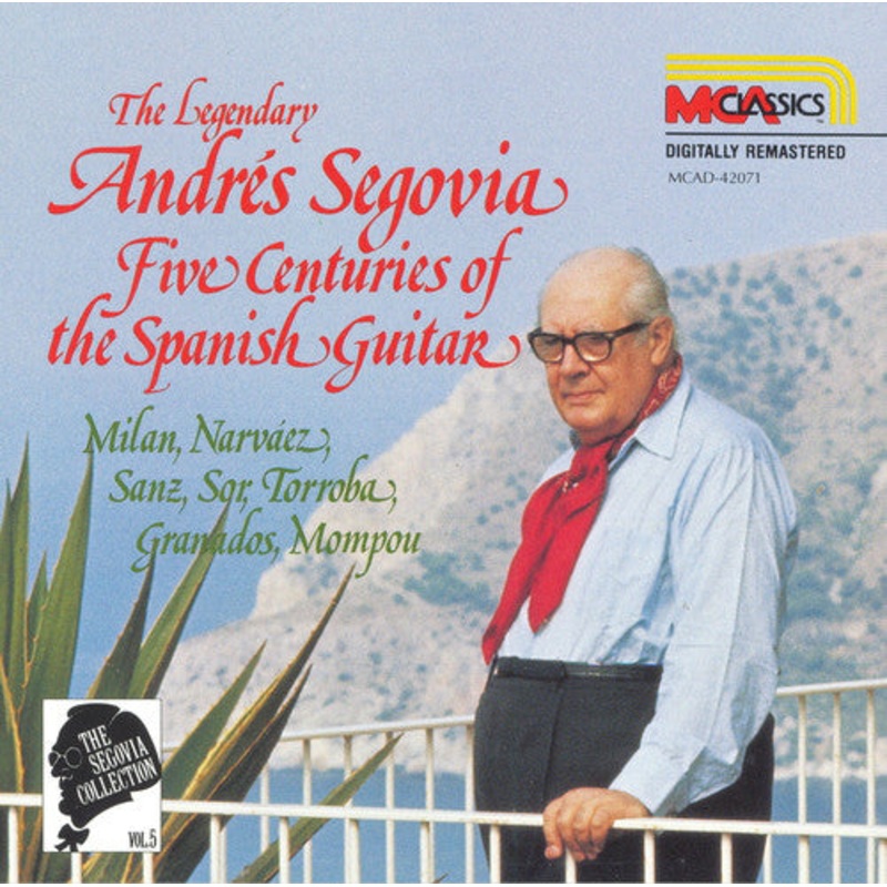 Andrs Segovia – Milan*, Narvaez*, Sanz*, Sor*, Torroba*, Granados*, Mompou* – The Segovia Collection, Vol. 5: Five Centuries Of The Spanish Guitar (CD, Comp, Club, RM) (Very Good Plus (VG+))