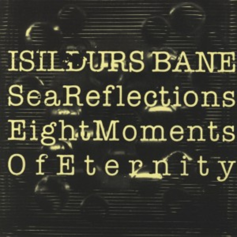 Isildurs Bane – Sea Reflections / Eight Moments of Eternity