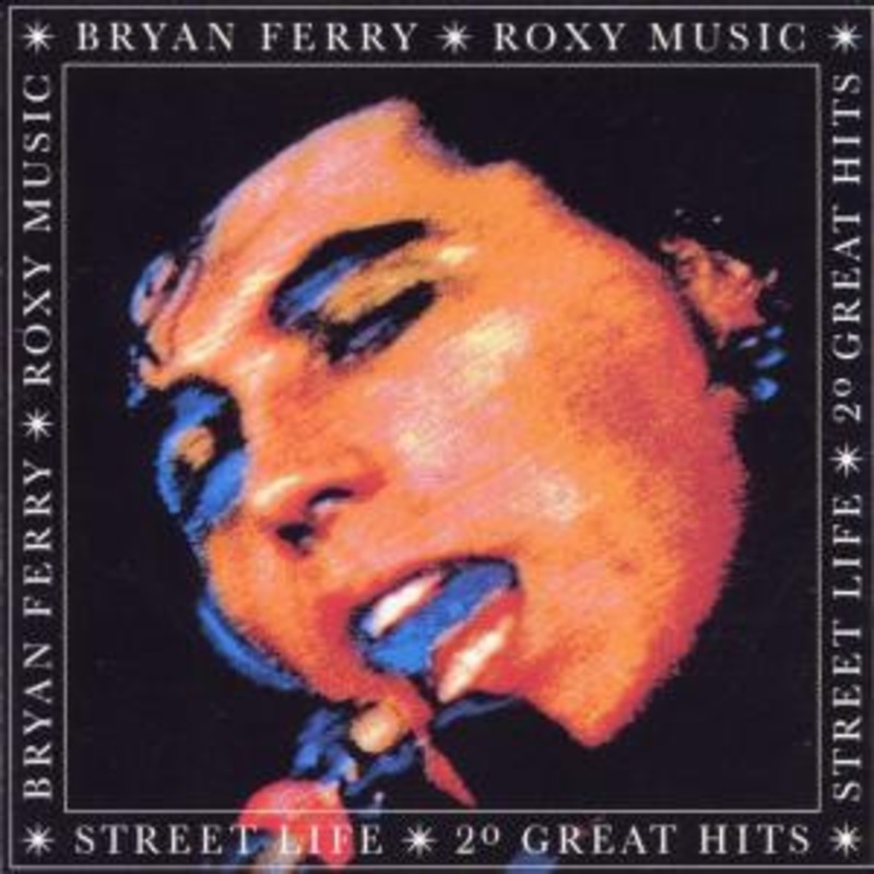 Bryan Ferry / Roxy Music – Street Life: 20 Great Hits