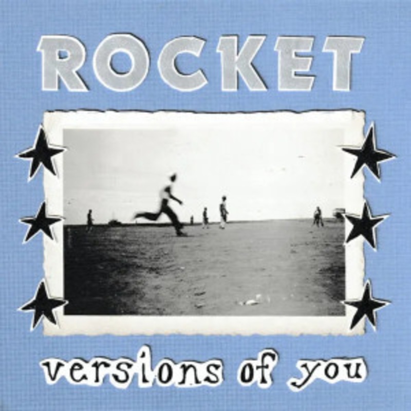 Rocket – Versions of You