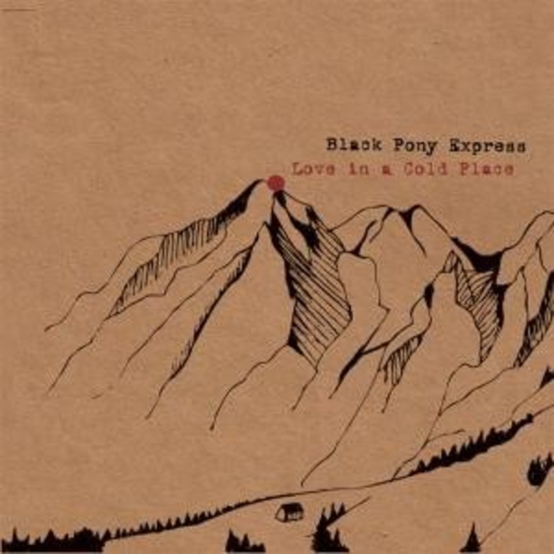 Black Pony Express – Love In A Cold Place