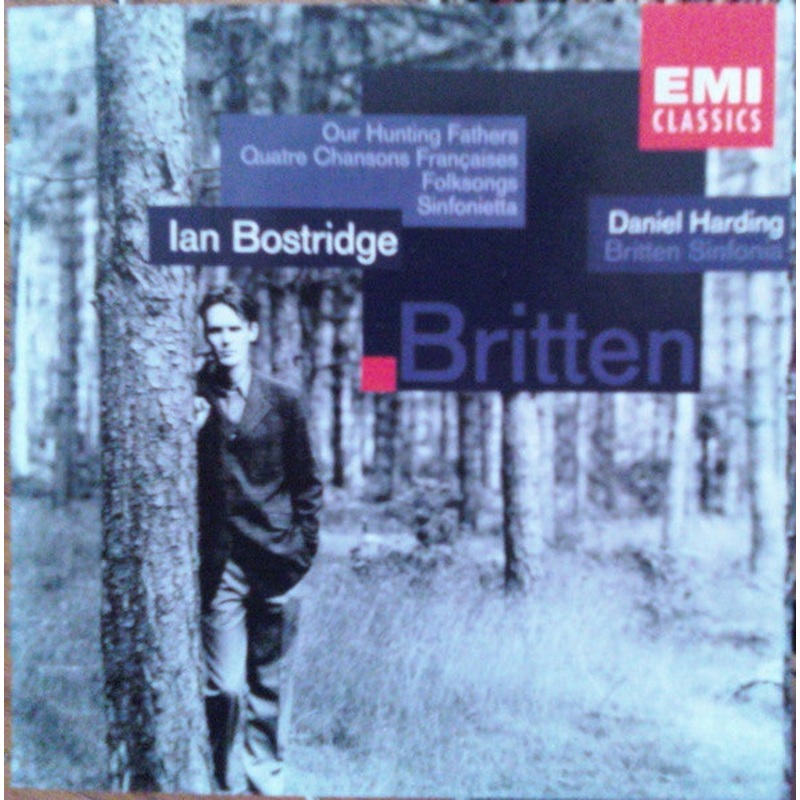 Ian Bostridge, Daniel Harding, Britten Sinfonia – Benjamin Britten – Our Hunting Fathers / Quatre Chansons Franaises / Folksongs / Sinfonietta (CD) (Mint (M))