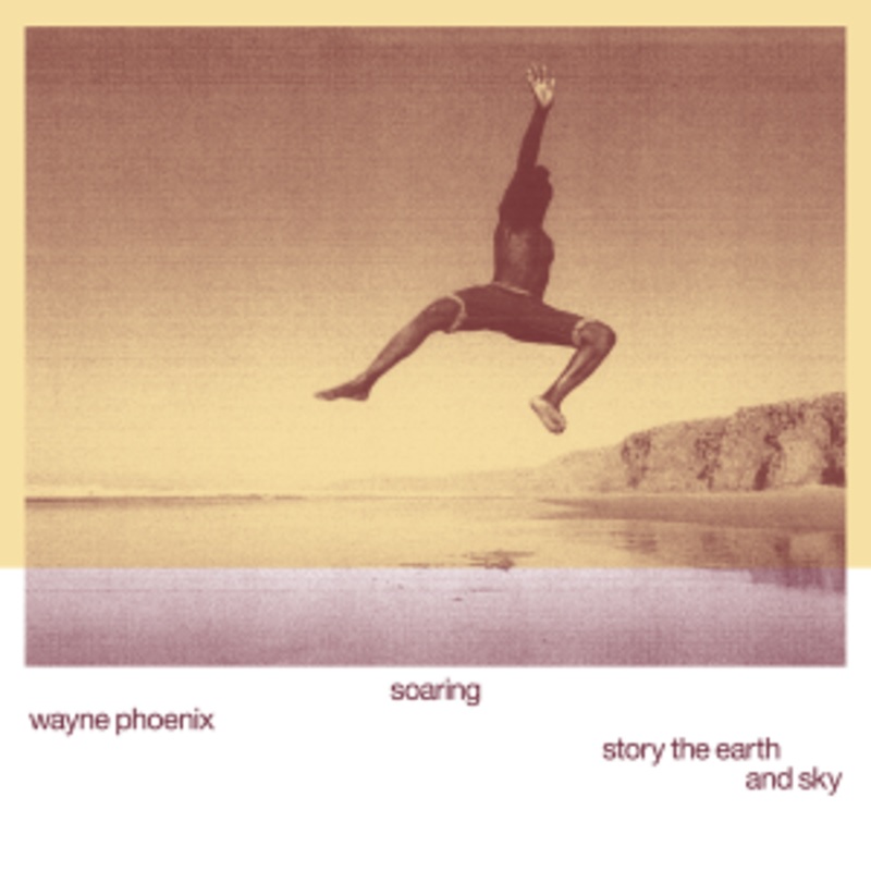 Wayne Phoenix – Soaring Wayne Phoenix Story The Earth And Sky