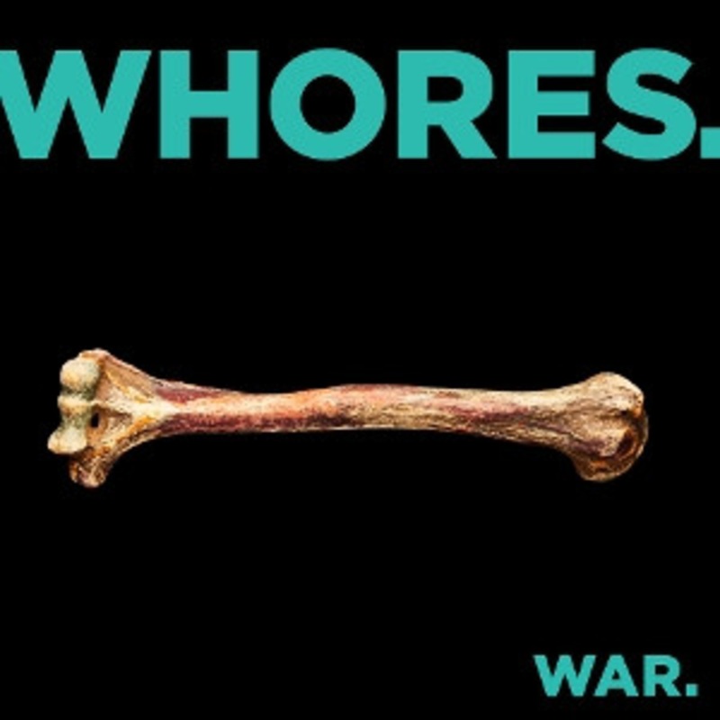 Whores. – War.