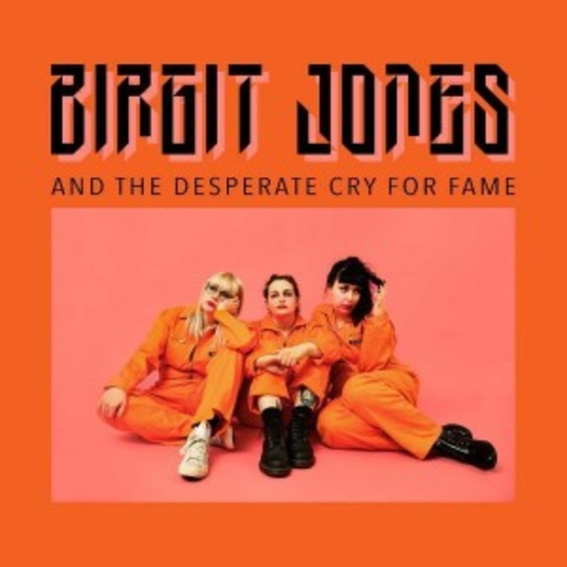 Birgit Jones – Birgit Jones And The Desperate Cry For Fame