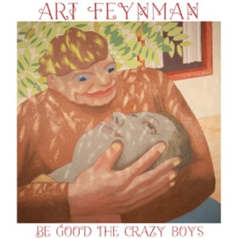 Art Feynman – Be Good the Crazy Boys (Green Vinyl)