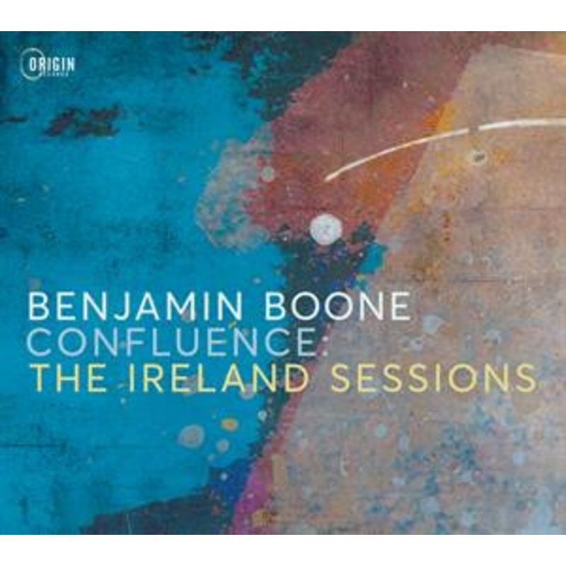 Benjamin Boone – Confluence: The Ireland Sessions