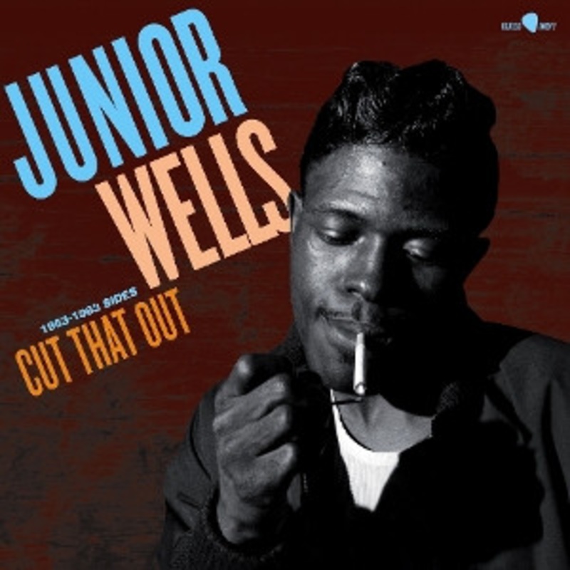 Junior Wells – Cut That Out – 1953-1963 Sides